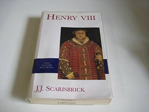 Henry VIII by J. J. Scarisbrick (1968-08-02): Scarisbrick, J. J.