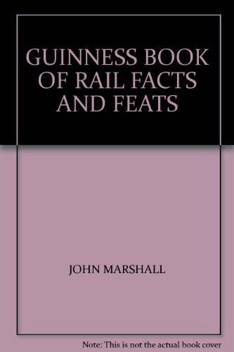 GUINNESS BOOK OF RAIL FACTS AND FEATS