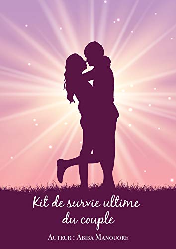 Kit de survie ultime du couple (French Edition) by Abiba Manouore