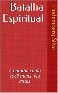 Livro Batalha Espiritual: A batalha como você nunca viu antes