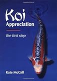 Koi Appreciation: The First Step by Kate McGill