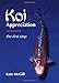 Koi Appreciation: The First Step by Kate McGill