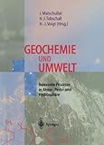 Geochemie und Umwelt : Relevante Prozesse in Atmo-, Pedo- und Hydrosphäre, , 354061866X