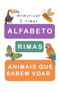Livro Alfabeto, Rimas e Animais que sabem Voar: E-book para aprender, rimar e se divertir ( 3+ anos )