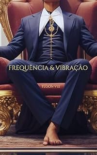 Livro Vibração e Frequência: Despertando o Potencial Interior (ETIQUETA MASCULINA Livro 4)