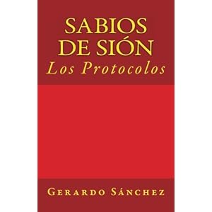 Sabios de Sion: Los Protocolos (Spanish Edition)