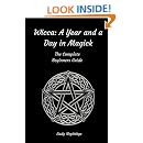 Wicca: A Year and A Day in Magick. The Complete Beginners Guide: Lady Nephthys: 9781519786982 ...
