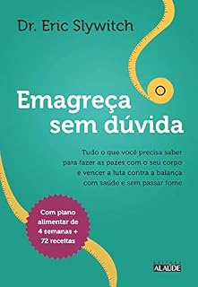 Livro Emagreça sem dúvida: Tudo o que você precisa saber para fazer as pazescom o seu corpo e vencer a luta contra a balançacom saúde e sem passar fome
