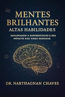 Livro Mentes Brilhantes - Altas Habilidades:: Explorando a Superdotação e seu Impacto nas Vidas Humanas