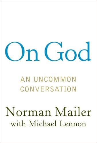 On God: An Uncommon Conversation, by Norman Mailer