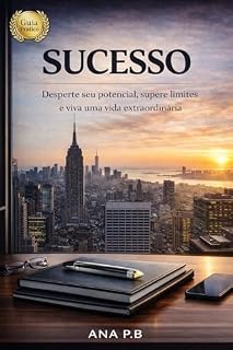 Livro SUCESSO: Desperte seu potencial, supere limites e viva uma vida extraordinária