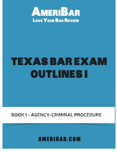 Texas Bar Exam Outlines I: Outlines for the subjects tested on the Texas Bar Exam (Volume 1)