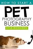 How to Start a Pet Photography Business