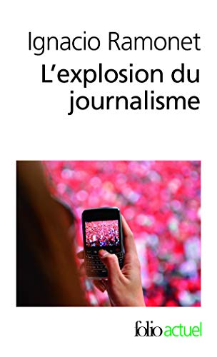 L'explosion du journalisme: des medias de masse a la masse des med by (Mass Market Paperback)