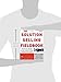 The Solution Selling Fieldbook: Practical Tools, Application Exercises, Templates and Scripts for Effective Sales Execution