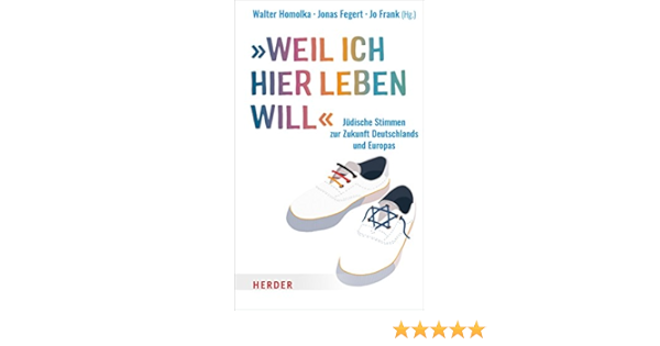 Weil Ich Hier Leben Will Judische Stimmen Zur Zukunft Deutschlands Und Europas German Edition Kindle Edition By Frank Jo Fegert Jonas Homolka Walter Anusiewicz Baer Sandra Czollek Max Fischer Benjamin Haendler