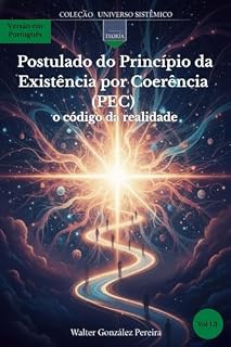Livro Princípio da Existência por Coerência (PEC): O código da realidade (Coleção Universo Sistêmico Livro 1)