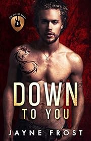 Down To You: A Rock Star Romance (Sixth Street Bands Book 5)
