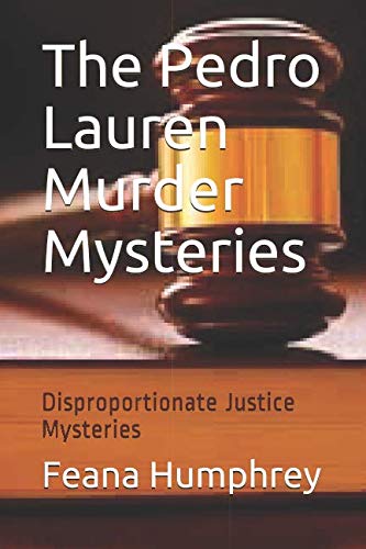[R.e.a.d] The Pedro Lauren Murder Mysteries: Disproportionate Justice Mysteries (The House of Lauren) P.D.F