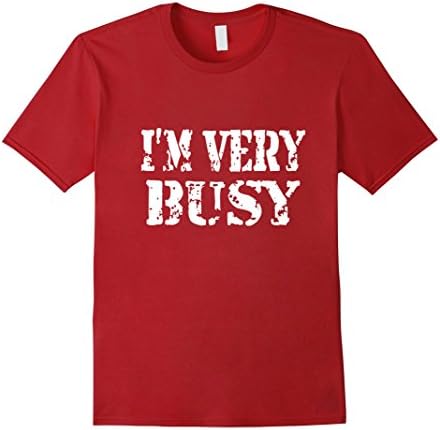 Men's I'm Very Busy Funny TShirt for Women and Men Small Cranberry