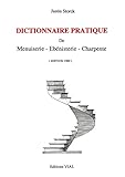 Dictionnaire pratique de Menuiserie, Ebénisterie, Charpente. : édition 1900 by 