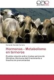 Image de Hormonas - Metabolismo en terneros: Posible relación entre niveles sericos de Ghrelina, Hormona del Crecimiento e Insulina en prerumiantes (Spanish E