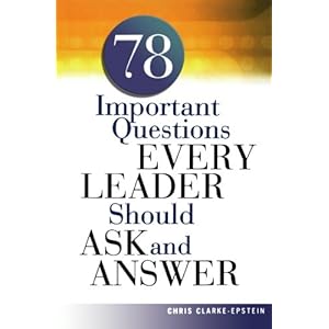 78 Important Questions Every Leader Should Ask and Answer