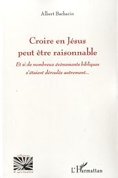 Croire en Jésus peut être raisonnable