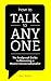 How To Talk To Anyone: The Foolproof Guide to Becoming a Master Conversationalist.
