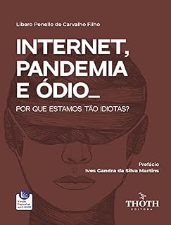 Livro INTERNET, PANDEMIA E ÓDIO: POR QUE ESTAMOS TÃO IDIOTAS?
