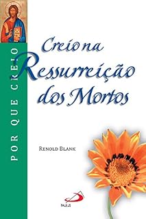 Livro Creio na ressurreição dos mortos (Por que Creio?)