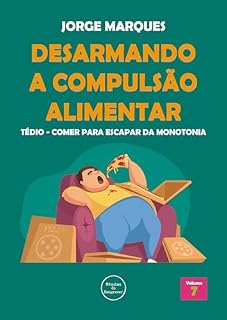 Livro Tédio: Monotonia da fome (Desarmando a Compulsão Alimentar Livro 7)