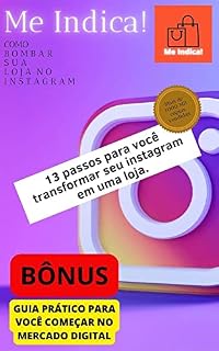 Livro 13 passos para você transformar seu Instagram em uma loja + BÔNUS GUIA PRÁTICO PARA VOCÊ COMEÇAR NO MERCADO DIGITAL