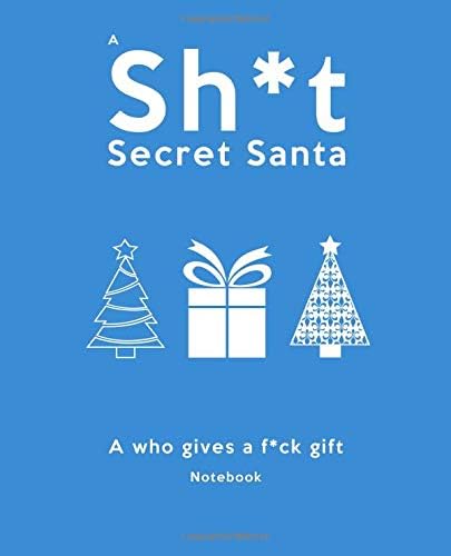 A Sh*t Secret Santa: A who gives a f*ck gift Notebook