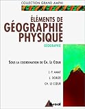 Eléments de géographie physique : Premier et second cycles universitaires by