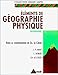 Eléments de géographie physique : Premier et second cycles universitaires by