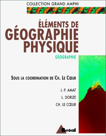 Eléments de géographie physique : Premier et second cycles universitaires by (Paperback)