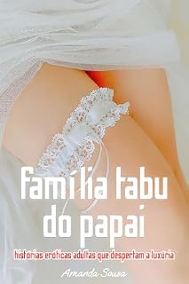 Livro Primeira vez com a família tabu do papai: histórias eróticas adultas que despertam a luxúria
