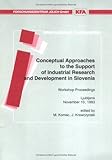 Conceptual Approaches to the Support of Industrial Research and Development in Slovenia : Final Workshop, Proceedings, Ljubljana November 10 1993, , 3893361375