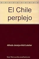 El Chile perplejo: Del avanzar sin transar al transar sin parar 9562472183 Book Cover