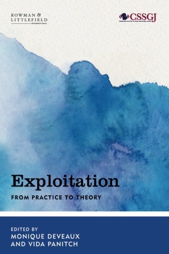 Exploitation: From Practice to Theory (Studies in Social and Global Justice)From Rowman & Littlefield International