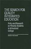 The Search for Quality Integrated Education : Policy and Research on Minority Students in School and College, Weinberg, Meyer, 031323714X