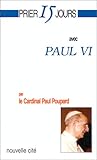 Prier 15 jours avec Paul VI by 