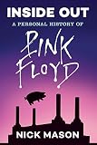 Inside Out: A Personal History of Pink Floyd (Reading Edition): (Rock and Roll Book, Biography of Pi by 