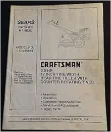 Sears Craftsman 5 Hp 17 In Rear Tine Tiller Parts Owners Manual 464 Sears Amazon Com Books