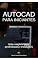 Livro Autocad para iniciantes: Guia completo para profissionais e estudantes (Produtividade)