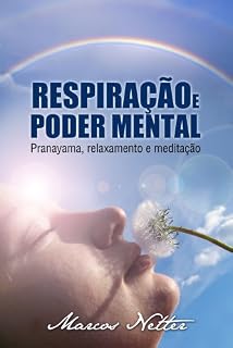 Livro Respiração e Poder Mental - Pranayama, relaxamento e meditação