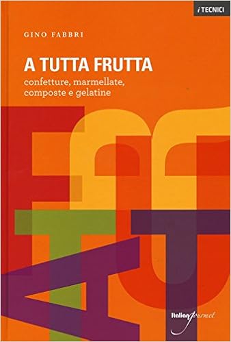 Amazon It A Tutta Frutta Confetture Marmellate Composte E Gelatine Ediz Illustrata Fabbri Gino Libri