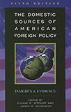 The Domestic Sources of American Foreign Policy: Insights and Evidence, , 074254740X