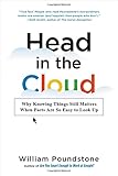 Head in the Cloud: Why Knowing Things Still Matters When Facts Are So Easy to Look Up